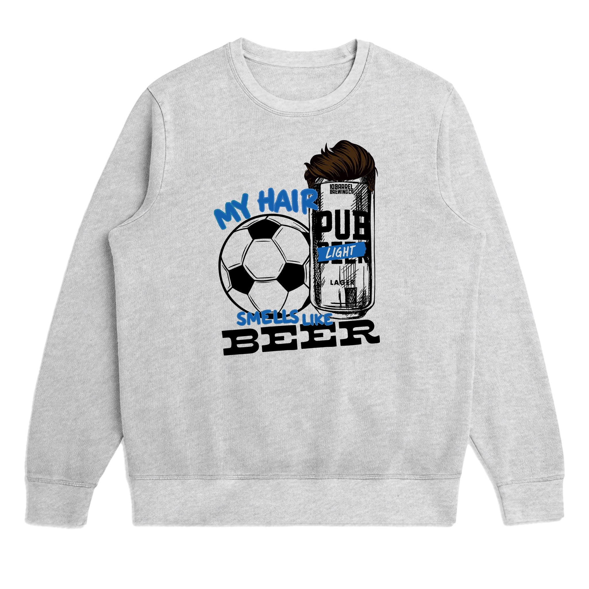 My Hair Smells Like Beer Crewneck
